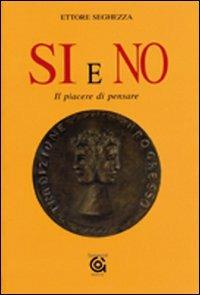 Si e no. Il piacere di pensare - Ettore Seghezza - copertina
