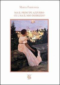 Ma il principe azzurro ce l'ha il mio indirizzo? - Marta Farruggia - copertina