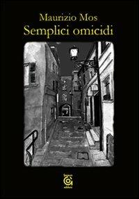 Semplici omicidi - Maurizio Mos - copertina