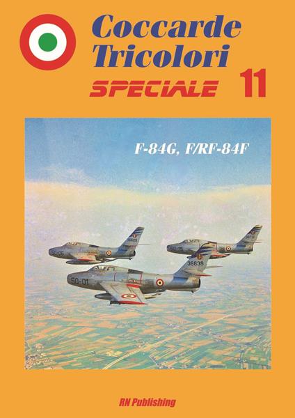 Coccarde tricolori speciale 11 F-84G, F/RF-84F. Ediz. italiana e inglese - Riccardo Niccoli - copertina