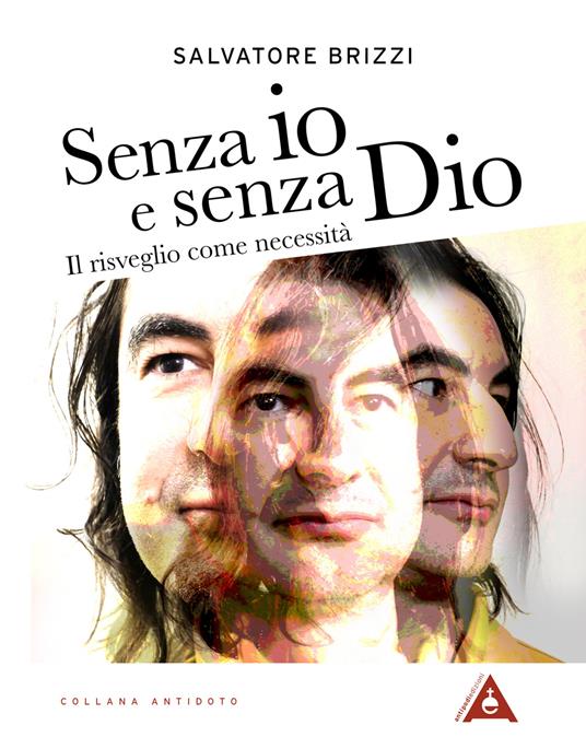 Senza io e senza Dio. Il risveglio come necessità. Nuova ediz. - Salvatore Brizzi - copertina
