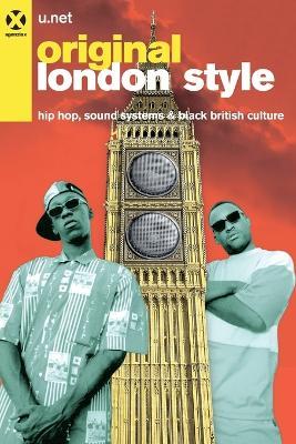Original London Style (UK): Hip Hop, Sound Systems and Black British culture - Giuseppe U Net Pipitone - cover