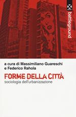 Forme della città. Sociologia dell'urbanizzazione