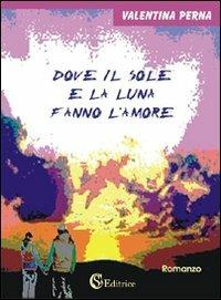 Dove il sole e la luna fanno l'amore - Valentina Perna - copertina