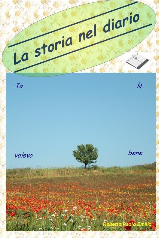 Io le volevo bene. La storia nel diario - Paolo E. Roberto - copertina