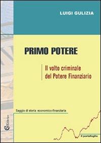 Primo potere. «Il volto criminale del potere finanziario» - Luigi Gulizia - copertina