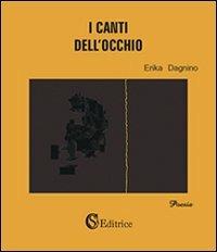 I canti dell'occhio - Erika Dagnino - copertina