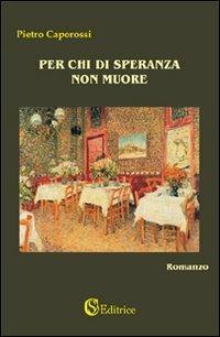 Per chi di speranza non muore - Pietro Caporossi - copertina