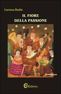 Il fiore della passione - Lorenza Rodio - copertina