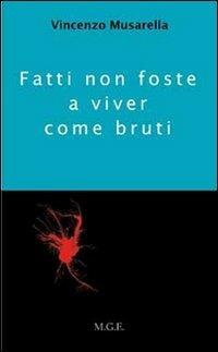 Fatti non foste a viver come bruti - Vincenzo Musarella - copertina