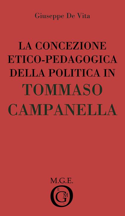 La concezione etico-pedagogica della politica in Tommaso Campanella. Analisi del pensiero - Giuseppe De Vita - ebook