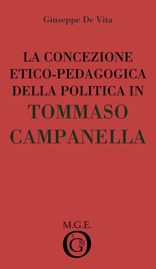 La concezione etico-pedagogica della politica in Tommaso Campanella. Analisi del pensiero - Giuseppe De Vita - ebook