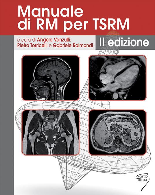 Manuale di RM per TSRM. Ediz. a spirale - Pietro Torricelli,Angelo Vanzulli,Gabriele Raimondi - copertina