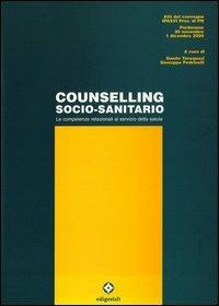 Counselling socio-sanitario. Le competenze relazionali al servizio della salute - Danilo Toneguzzi,Giuseppe Pedrinelli - copertina