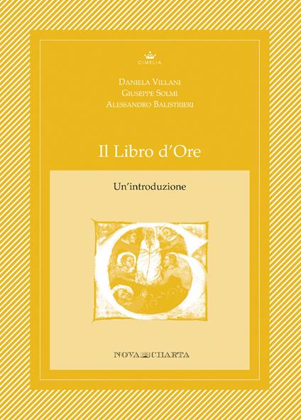 Il libro d'ore. Un'introduzione - Giuseppe Solmi,Daniela Villani,Alessandro Balistrieri - copertina