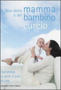 Il libro della mamma e del bambino. Dall'attesa ai primi 5 anni di vita - copertina