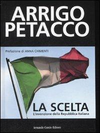 La scelta. L'invenzione della Repubblica Italiana - Arrigo Petacco - 4