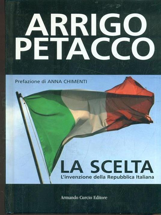 La scelta. L'invenzione della Repubblica Italiana - Arrigo Petacco - copertina