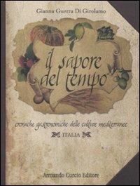 Il sapore del tempo. Cronache gastronomiche delle culture mediterranee. Italia - Gianna Guerra Di Girolamo - copertina