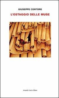 L' ostaggio delle muse - Giuseppe Centore - copertina