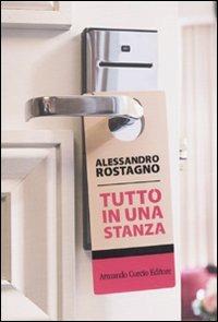 Tutto in una stanza - Alessandro Rostagno - copertina