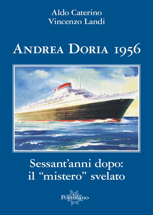 Andrea Doria 1956. Sessant'anni dopo: il «mistero» svelato - Aldo Caterino,Vincenzo Landi - copertina