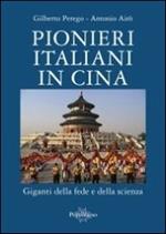 Pionieri italiani in Cina. Giganti della fede e della scienza