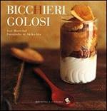 Bicchieri golosi. Ediz. a colori