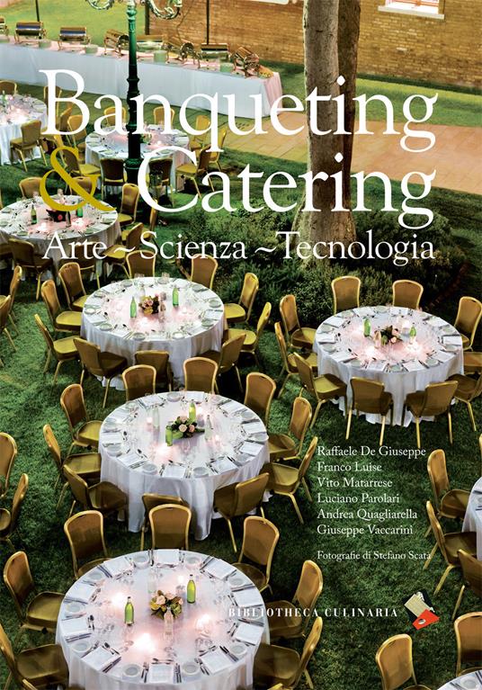 Banqueting & catering. Arte, scienza, tecnologia. Ediz. a colori - Raffaele De Giuseppe,Franco Luise,Vito Matarrese - copertina