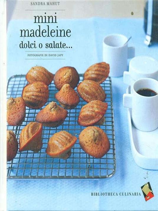 Mini madeleine. Dolci o salate... - Sandra Mahut - 2