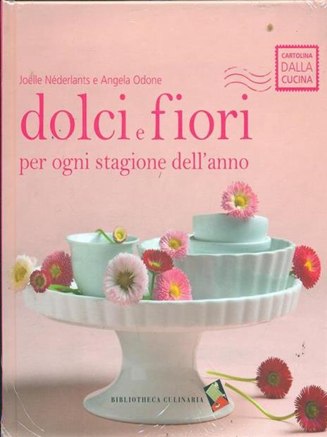 Dolci e fiori per ogni stagione dell'anno - Joëlle Néderlants,Angela Odone - 6