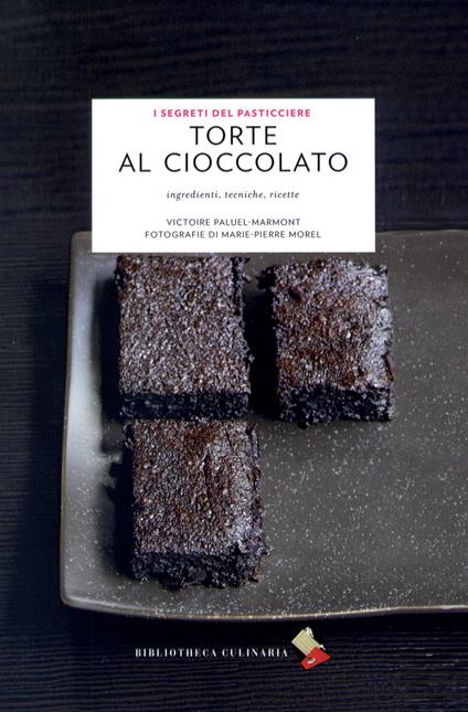 Torte al cioccolato. Ingredienti, tecniche, ricette - Victoire Paluel-Marmont - copertina