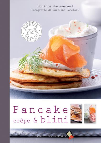 Pancake, crêpe & blini. Ediz. a colori - Corinne Jausserand - copertina