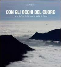 Con gli occhi del cuore. Luce, arte e natura della valle di Susa. Ediz. illustrata - Luca Giunti - copertina