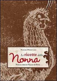 Le ricette della nonna. Vita e cibo in Valle di Susa - Barbara Debernardi - copertina