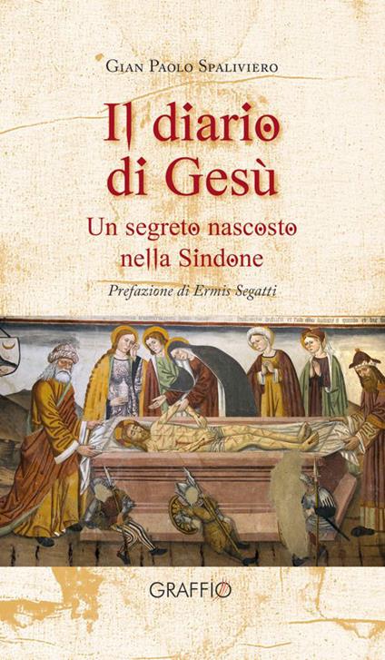Il diario di Gesù. Un segreto nascosto nella Sindone - Gian Paolo Spaliviero - copertina
