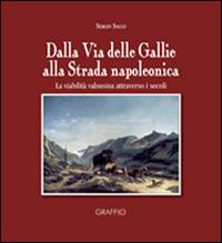 Dalla via delle Gallie alla strada napoleonica. La viabilità valsusina attraverso i secoli - Sergio Sacco - copertina
