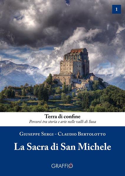 La Sacra di san Michele - Giuseppe Sergi,Claudio Bertolotto - copertina