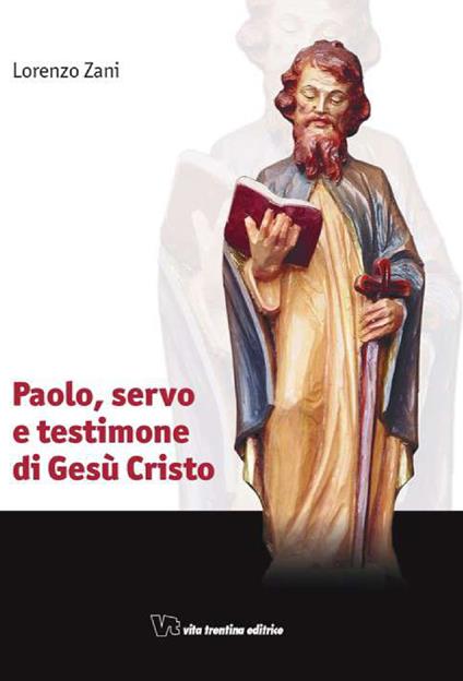Paolo, servo e testimone di Gesù Cristo - Lorenzo Zani - copertina