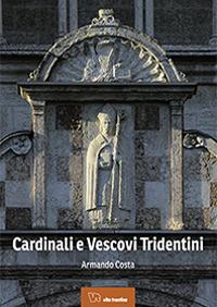 Cardinali e vescovi tridentini - Armando Costa - copertina