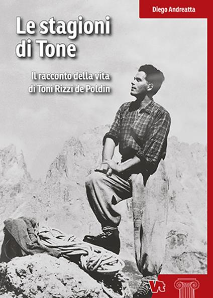 Le stagioni di Tone. Il racconto della vita di Toni Rizzi de Poldin - Diego Andreatta - copertina