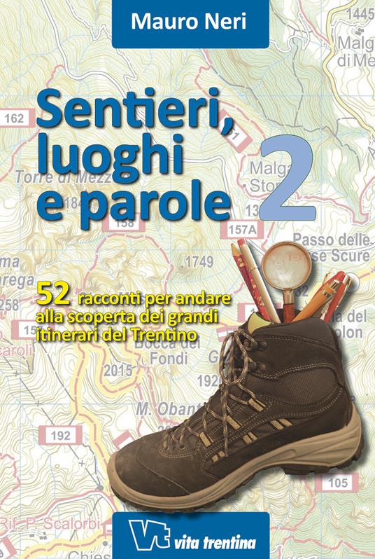 Sentieri, luoghi e parole. 52 racconti per andare alla scoperta dei grandi itinerari del Trentino. Vol. 2 - Mauro Neri - copertina