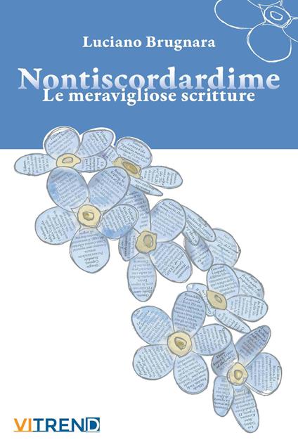 Nontiscordardime. Le meravigliose scritture - Luciano Brugnara - copertina