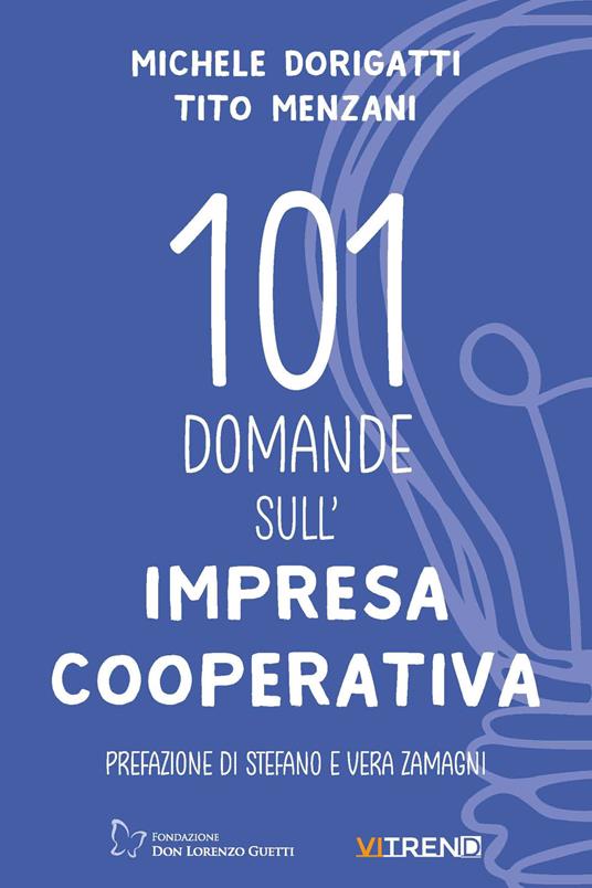 101 domande sull'impresa cooperativa - Michele Dorigatti,Tito Menzani - copertina