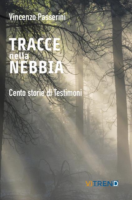 Tracce nella nebbia. Cento storie di testimoni - Vincenzo Passerini - copertina