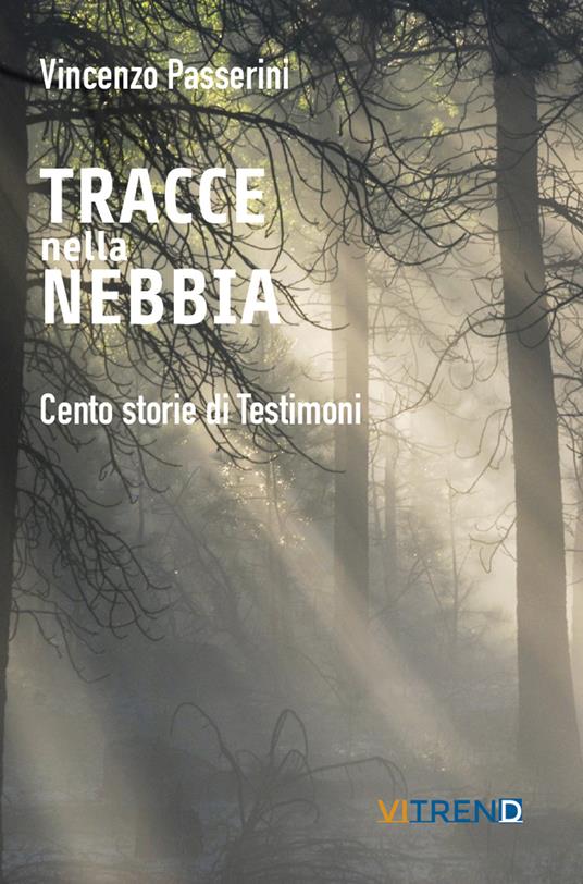 Tracce nella nebbia. Cento storie di testimoni - Vincenzo Passerini - copertina
