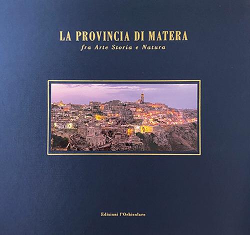 La provincia di Matera. Fra arte storia e natura. Ediz. italiana e inglese - copertina
