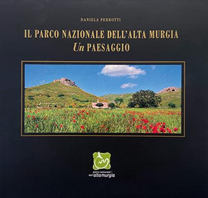 Il parco nazionale dell'alta Murgia. Un paesaggio - Daniela Perrotti - copertina