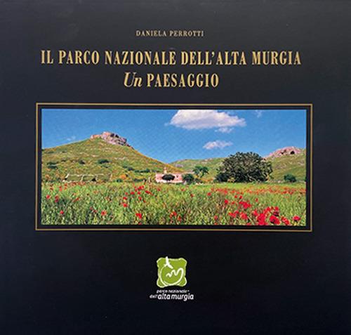 Il parco nazionale dell'alta Murgia. Un paesaggio - Daniela Perrotti - copertina