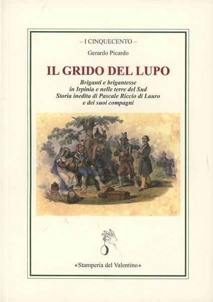 Il grido del lupo. Briganti e brigantesse in Irpinia e nelle terre del sud - Gerardo Picardo - copertina